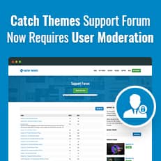 Catch Themes Support Forum Now Requires User Moderation to avoid Spammers thumbnail image