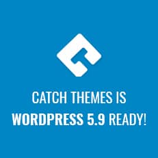 Catch Themes is now WordPress 5.9 Ready thumbnail image